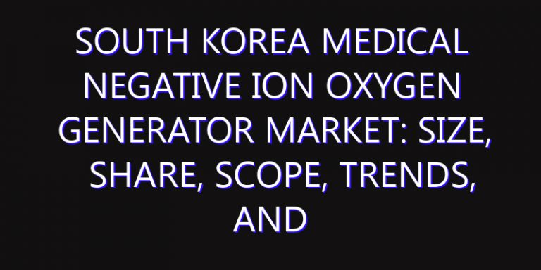 South Korea Medical Negative Ion Oxygen Generator Market: Size, Share, Scope, Trends, and Forecast-2026-2035