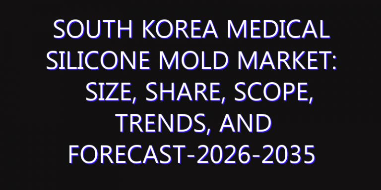 South Korea Medical Silicone Mold Market: Size, Share, Scope, Trends, and Forecast-2026-2035