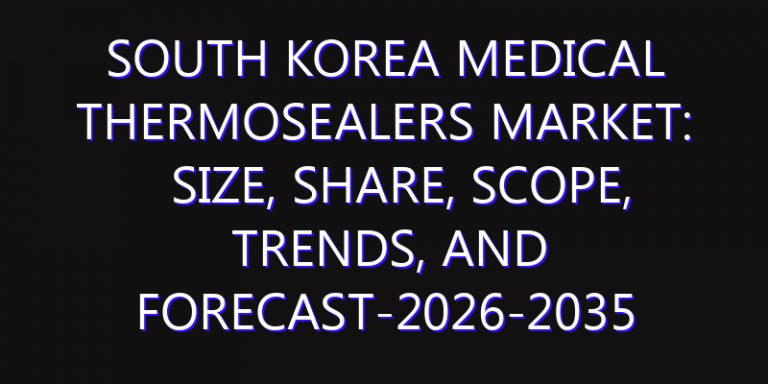South Korea Medical Thermosealers Market: Size, Share, Scope, Trends, and Forecast-2026-2035