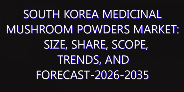 South Korea Medicinal Mushroom Powders Market: Size, Share, Scope, Trends, and Forecast-2026-2035