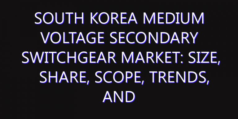 South Korea Medium Voltage Secondary Switchgear Market: Size, Share, Scope, Trends, and Forecast-2026-2035