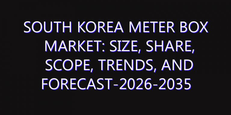 South Korea Meter Box Market: Size, Share, Scope, Trends, and Forecast-2026-2035