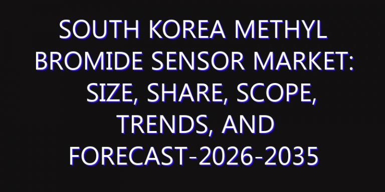 South Korea Methyl Bromide Sensor Market: Size, Share, Scope, Trends, and Forecast-2026-2035