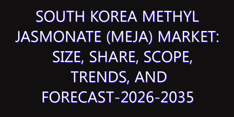 South Korea Methyl Jasmonate (MeJa) Market: Size, Share, Scope, Trends, and Forecast-2026-2035