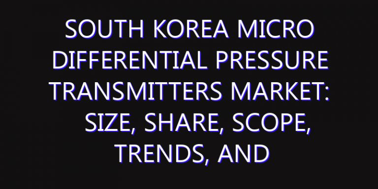 South Korea Micro Differential Pressure Transmitters Market: Size, Share, Scope, Trends, and Forecast-2026-2035