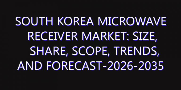 South Korea Microwave Receiver Market: Size, Share, Scope, Trends, and Forecast-2026-2035