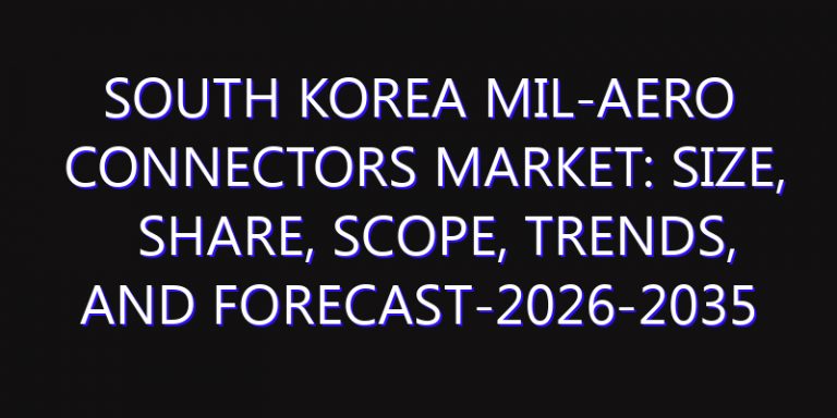 South Korea Mil-Aero Connectors Market: Size, Share, Scope, Trends, and Forecast-2026-2035