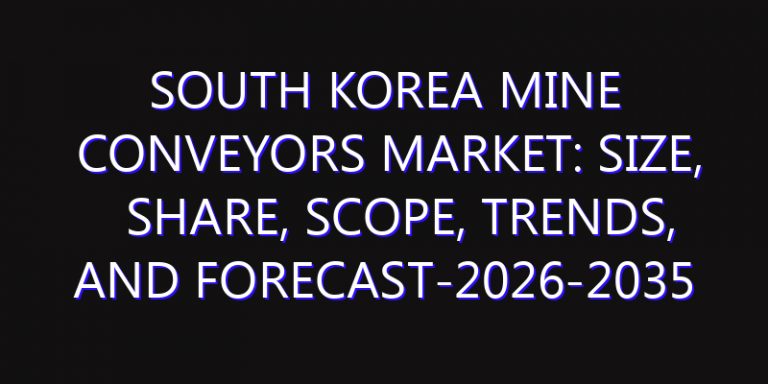 South Korea Mine Conveyors Market: Size, Share, Scope, Trends, and Forecast-2026-2035