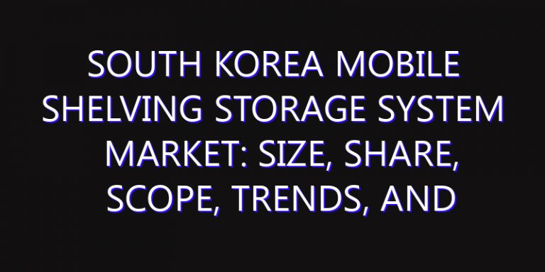 South Korea Mobile Shelving Storage System Market: Size, Share, Scope, Trends, and Forecast-2026-2035
