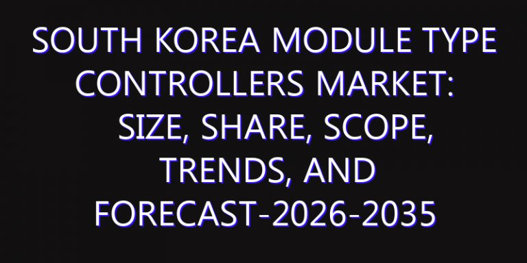 South Korea Module Type Controllers Market: Size, Share, Scope, Trends, and Forecast-2026-2035