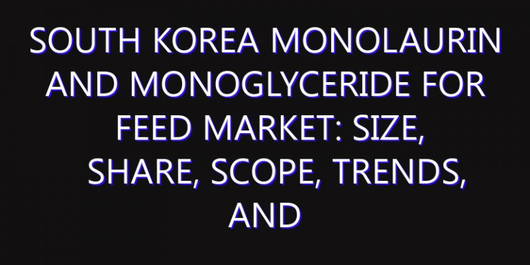 South Korea Monolaurin And Monoglyceride For Feed Market: Size, Share, Scope, Trends, and Forecast-2026-2035