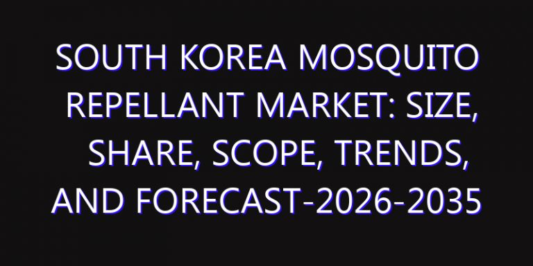 South Korea Mosquito Repellant Market: Size, Share, Scope, Trends, and Forecast-2026-2035