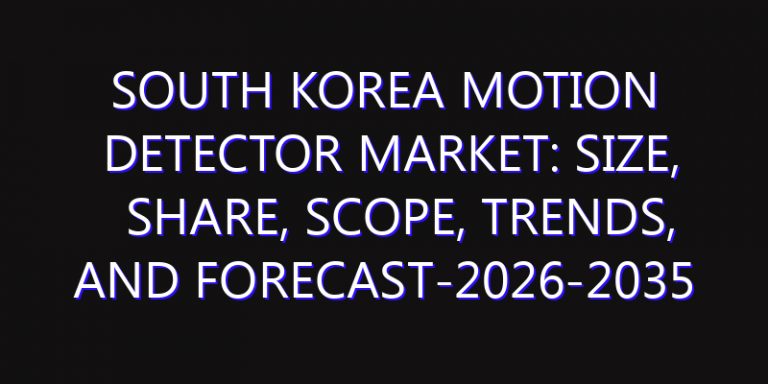 South Korea Motion Detector Market: Size, Share, Scope, Trends, and Forecast-2026-2035