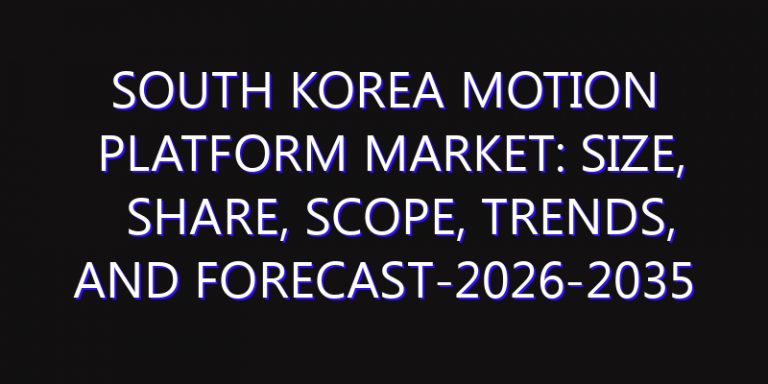 South Korea Motion Platform Market: Size, Share, Scope, Trends, and Forecast-2026-2035