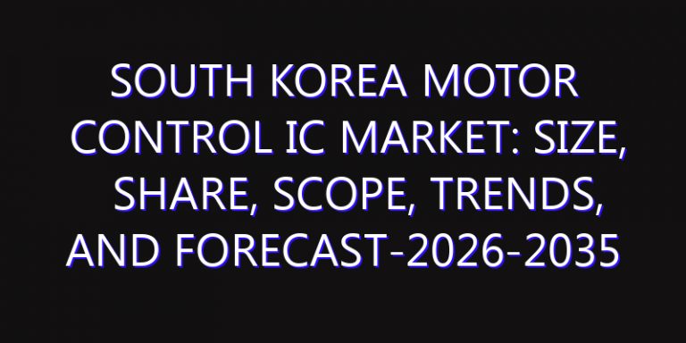 South Korea Motor Control IC Market: Size, Share, Scope, Trends, and Forecast-2026-2035