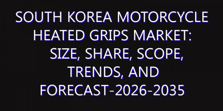 South Korea Motorcycle Heated Grips Market: Size, Share, Scope, Trends, and Forecast-2026-2035
