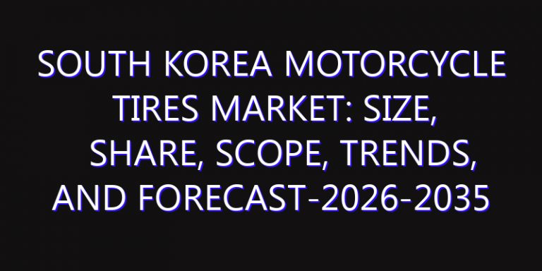 South Korea Motorcycle Tires Market: Size, Share, Scope, Trends, and Forecast-2026-2035