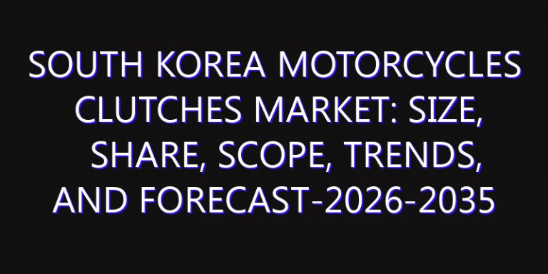 South Korea Motorcycles Clutches Market: Size, Share, Scope, Trends, and Forecast-2026-2035