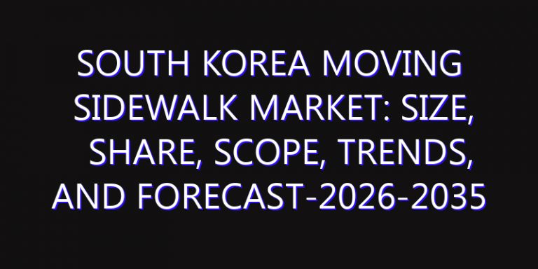 South Korea Moving Sidewalk Market: Size, Share, Scope, Trends, and Forecast-2026-2035