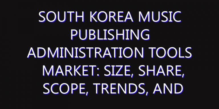 South Korea Music Publishing Administration Tools Market: Size, Share, Scope, Trends, and Forecast-2026-2035