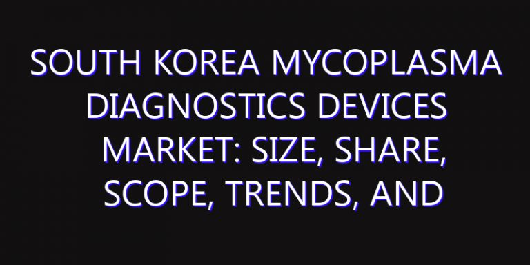 South Korea Mycoplasma Diagnostics Devices Market: Size, Share, Scope, Trends, and Forecast-2026-2035