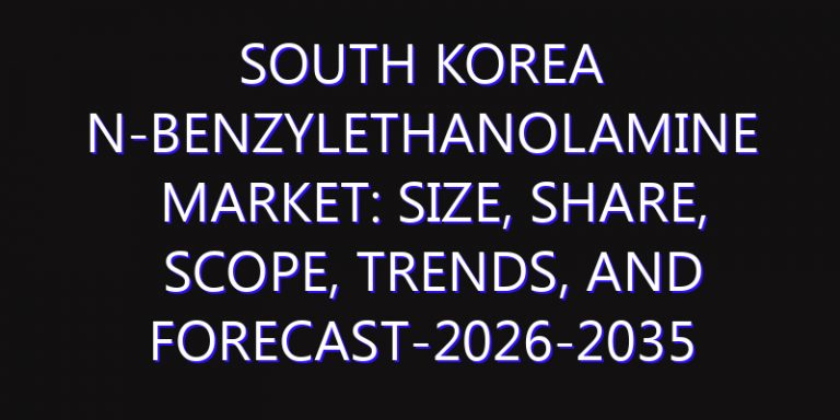 South Korea N-Benzylethanolamine Market: Size, Share, Scope, Trends, and Forecast-2026-2035