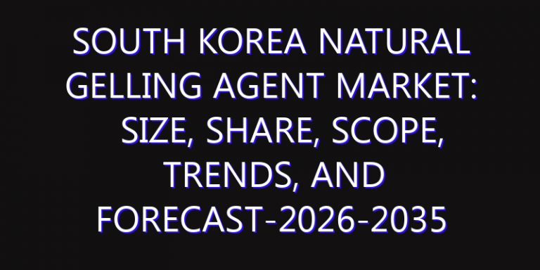 South Korea Natural Gelling Agent Market: Size, Share, Scope, Trends, and Forecast-2026-2035