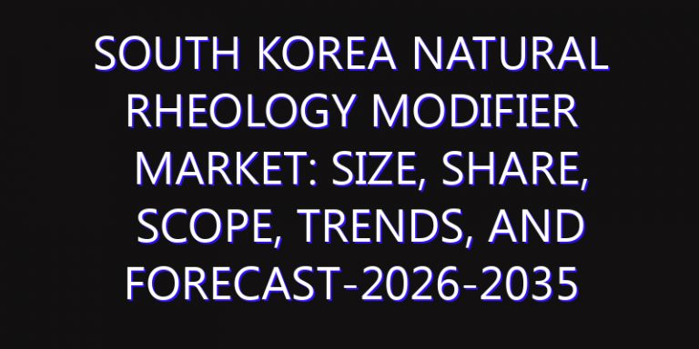 South Korea Natural Rheology Modifier Market: Size, Share, Scope, Trends, and Forecast-2026-2035