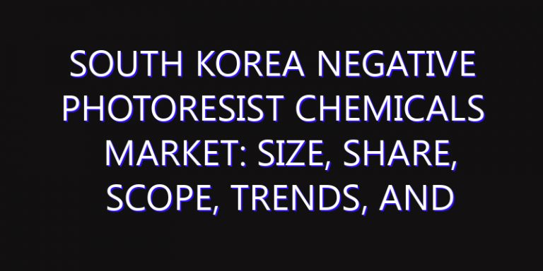 South Korea Negative Photoresist Chemicals Market: Size, Share, Scope, Trends, and Forecast-2026-2035