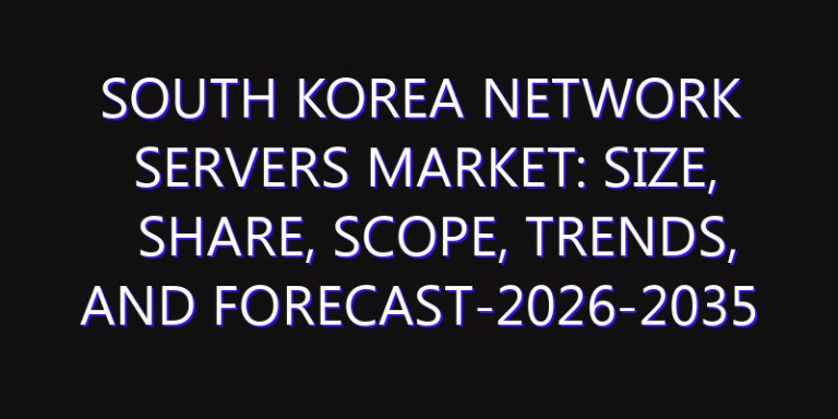 South Korea Network Servers Market: Size, Share, Scope, Trends, and Forecast-2026-2035