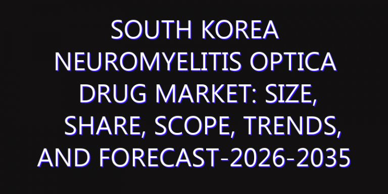 South Korea Neuromyelitis Optica Drug Market: Size, Share, Scope, Trends, and Forecast-2026-2035
