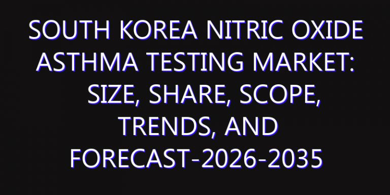 South Korea Nitric Oxide Asthma Testing Market: Size, Share, Scope, Trends, and Forecast-2026-2035