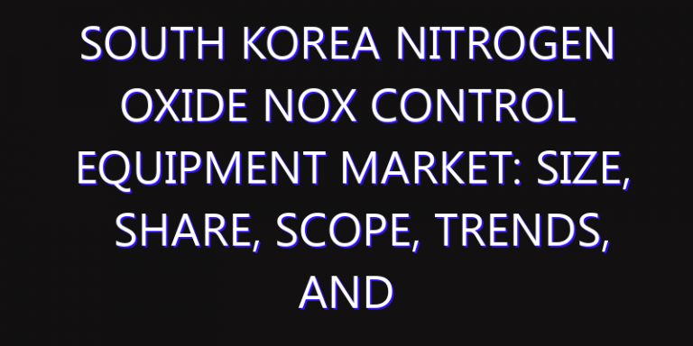 South Korea Nitrogen Oxide NOx Control Equipment Market: Size, Share, Scope, Trends, and Forecast-2026-2035