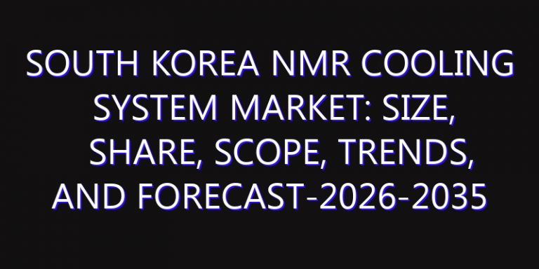 South Korea NMR Cooling System Market: Size, Share, Scope, Trends, and Forecast-2026-2035