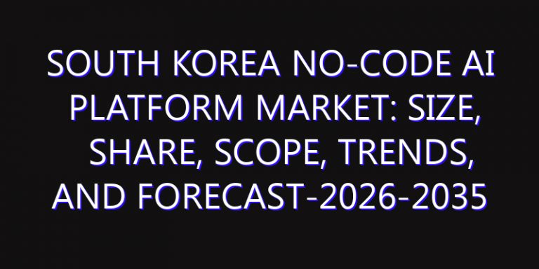 South Korea No-Code AI Platform Market: Size, Share, Scope, Trends, and Forecast-2026-2035