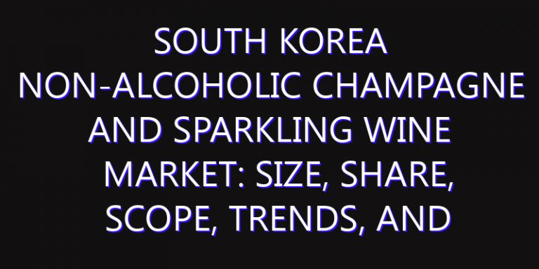 South Korea Non-Alcoholic Champagne and Sparkling Wine Market: Size, Share, Scope, Trends, and Forecast-2026-2035