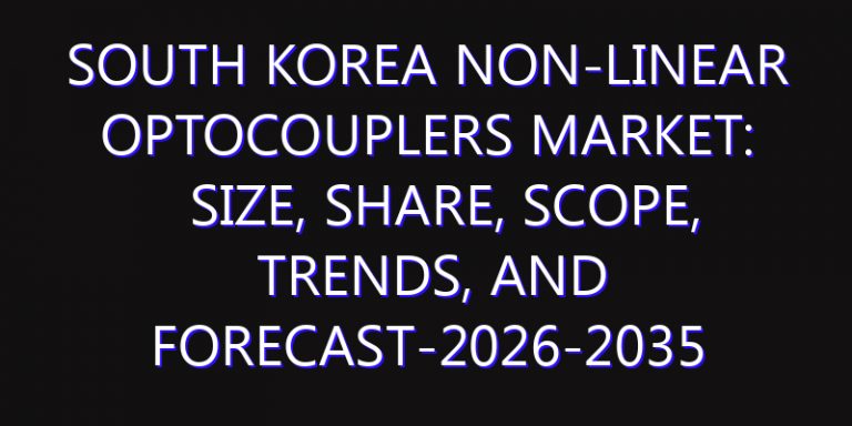 South Korea Non-linear Optocouplers Market: Size, Share, Scope, Trends, and Forecast-2026-2035