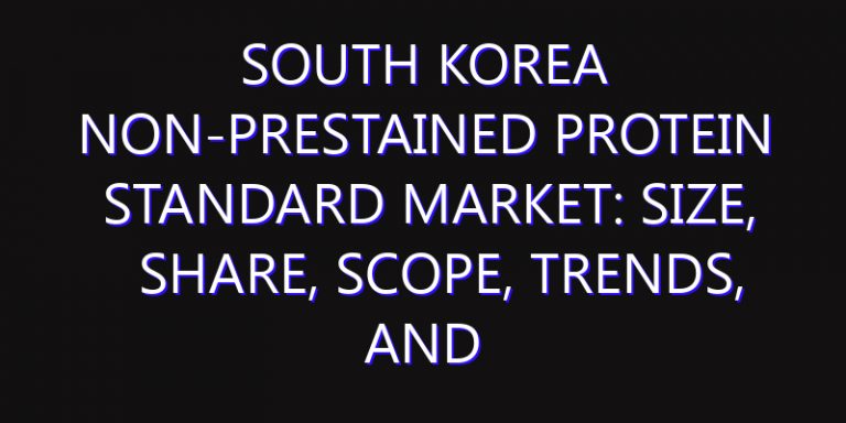 South Korea Non-prestained Protein Standard Market: Size, Share, Scope, Trends, and Forecast-2026-2035