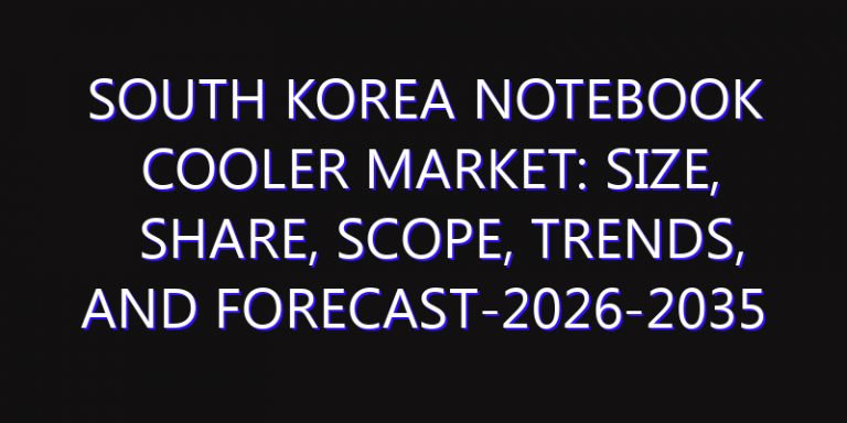 South Korea Notebook Cooler Market: Size, Share, Scope, Trends, and Forecast-2026-2035