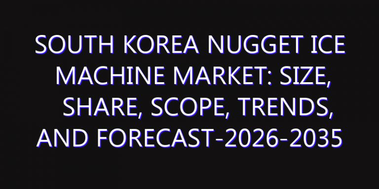 South Korea Nugget Ice Machine Market: Size, Share, Scope, Trends, and Forecast-2026-2035