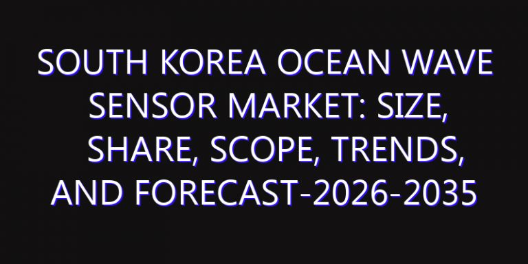 South Korea Ocean Wave Sensor Market: Size, Share, Scope, Trends, and Forecast-2026-2035