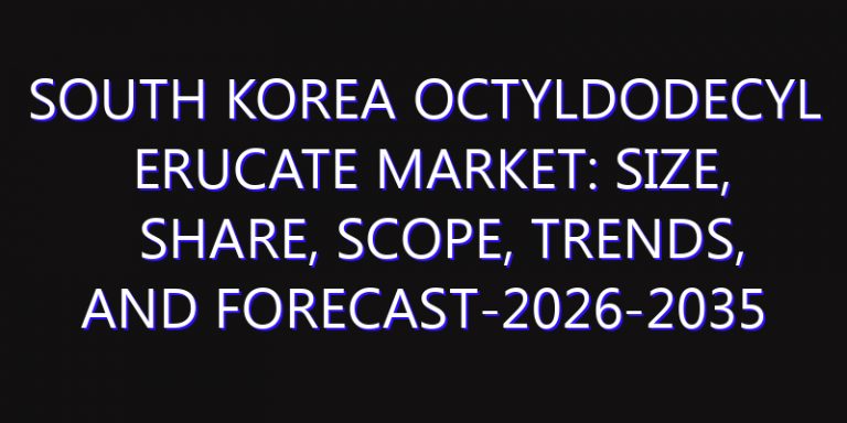 South Korea Octyldodecyl Erucate Market: Size, Share, Scope, Trends, and Forecast-2026-2035