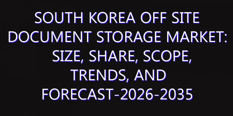 South Korea Off site Document Storage Market: Size, Share, Scope, Trends, and Forecast-2026-2035