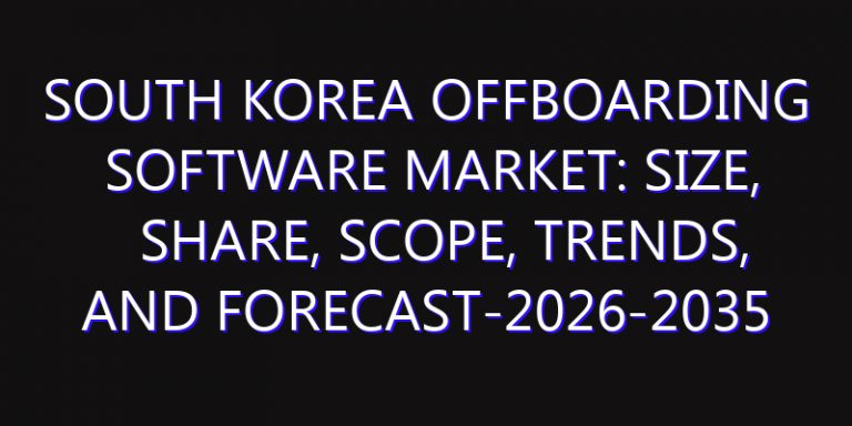 South Korea Offboarding Software Market: Size, Share, Scope, Trends, and Forecast-2026-2035