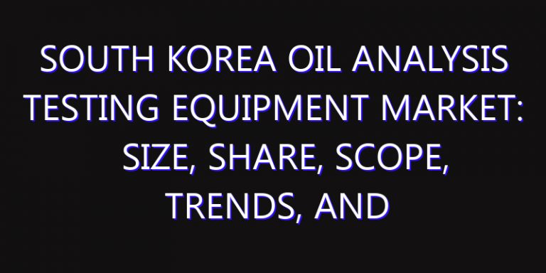 South Korea Oil Analysis Testing Equipment Market: Size, Share, Scope, Trends, and Forecast-2026-2035