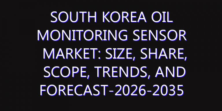 South Korea Oil Monitoring Sensor Market: Size, Share, Scope, Trends, and Forecast-2026-2035