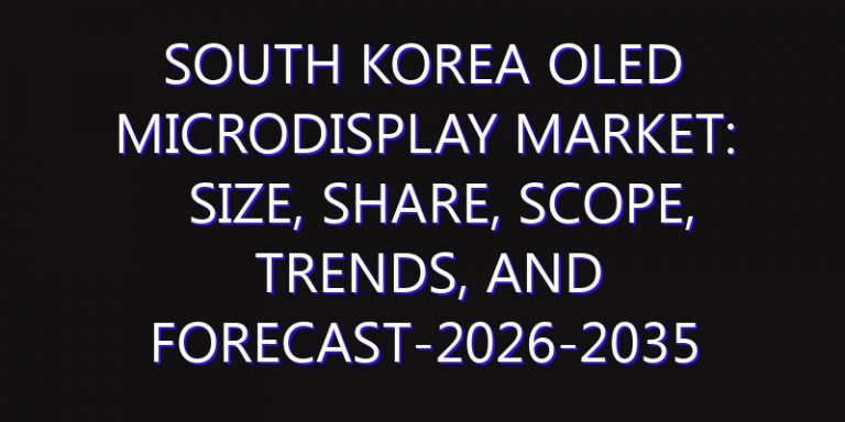 South Korea OLED Microdisplay Market: Size, Share, Scope, Trends, and Forecast-2026-2035