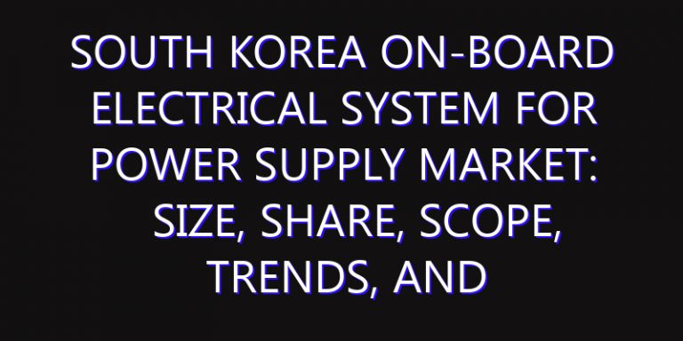 South Korea On-Board Electrical System for Power Supply Market: Size, Share, Scope, Trends, and Forecast-2026-2035