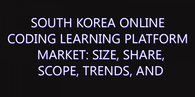 South Korea Online Coding Learning Platform Market: Size, Share, Scope, Trends, and Forecast-2026-2035