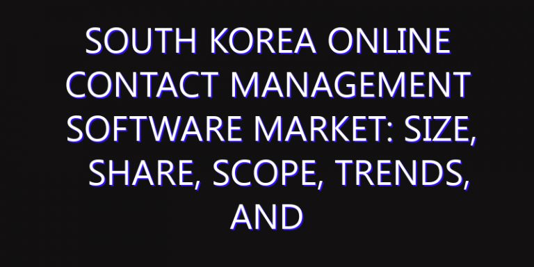 South Korea Online Contact Management Software Market: Size, Share, Scope, Trends, and Forecast-2026-2035